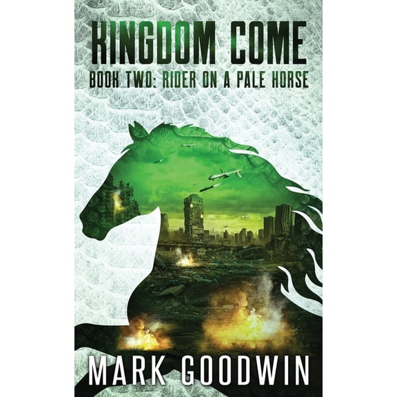 Kingdom Come Rider on a Pale Horse: A Post-Apocalyptic Saga of the End Times, Book 2, (Paperback)
