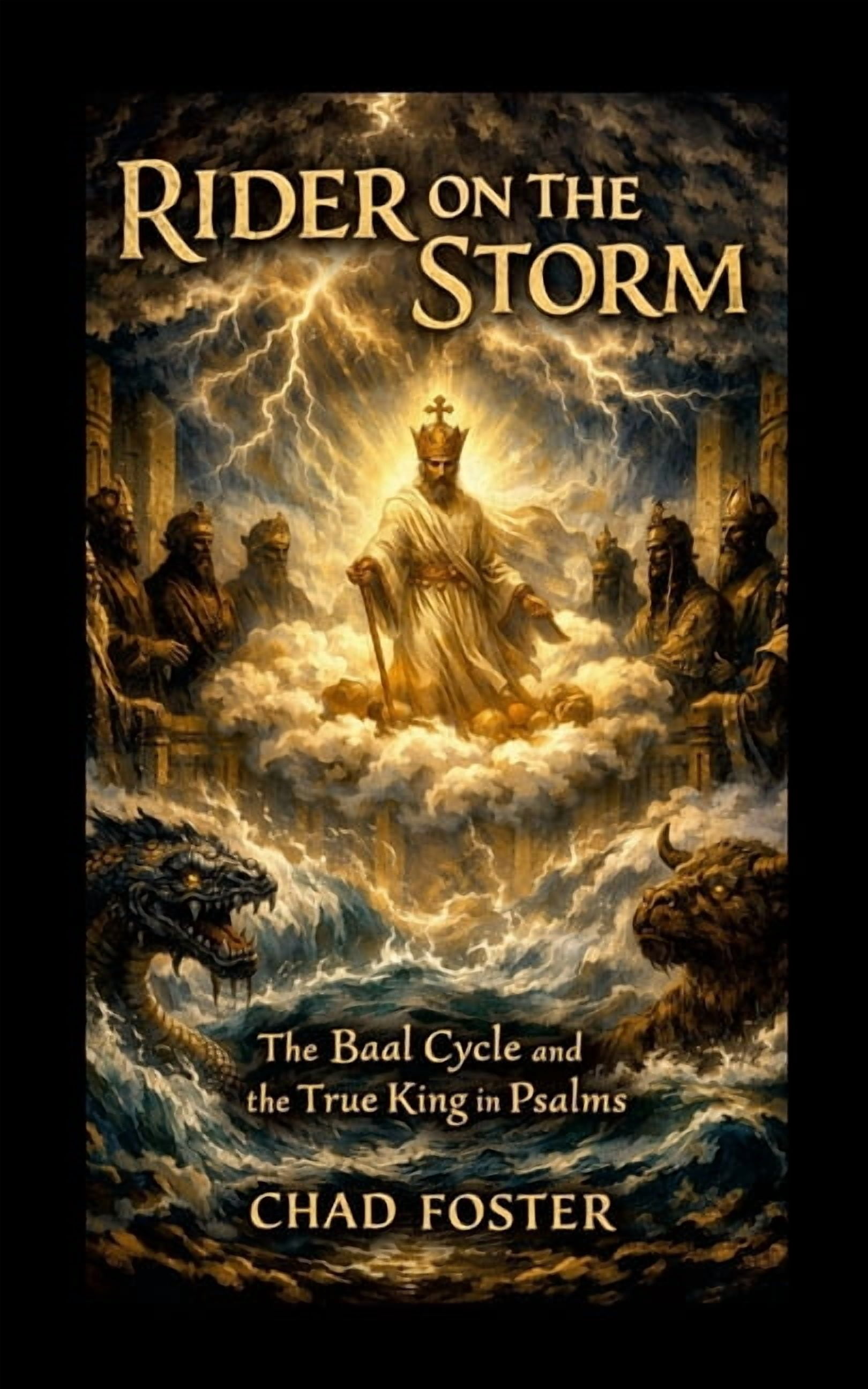 Rider on the Storm: The Baal Cycle and the True King in Psalms, (Paperback)