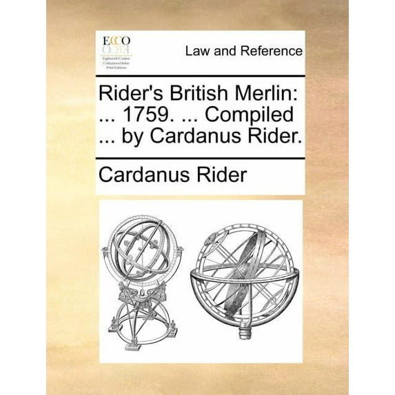 Rider's British Merlin: ... 1759. ... Compiled ... by Cardanus Rider., (Paperback)