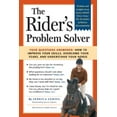 thumbnail image 1 of Pre-Owned The Rider's Problem Solver: Your Questions Answered: How to Improve Your Skills, Overcome Your Fears, and Understand Your Horse (Paperback) 1580178383 9781580178389, 1 of 1
