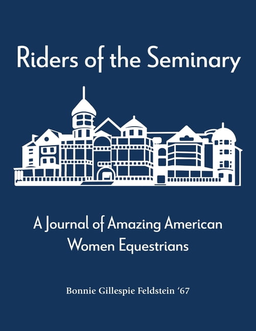 Riders of the Seminary: A Journal of Amazing American Women Equestrians: A Journal of Amazing American Women Equestrians, (Paperback)