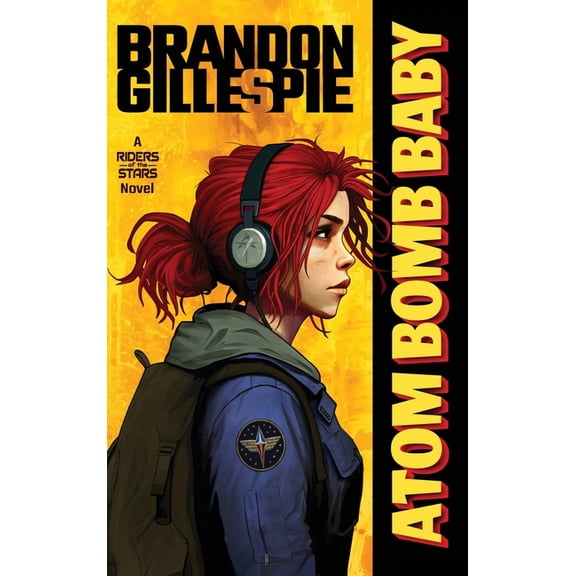Riders of the Stars Atom Bomb Baby: A Dystopian Retro-Future Adventure, Book 1, (Hardcover)