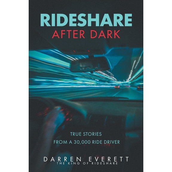 Rideshare After Dark: True Stories from a 30,000 Ride Driver, (Paperback)