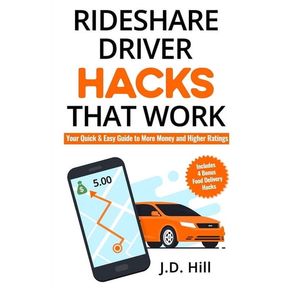 Rideshare Driver Hacks That Work: Your Quick & Easy Guide to More Money and Higher Ratings (Paperback)
