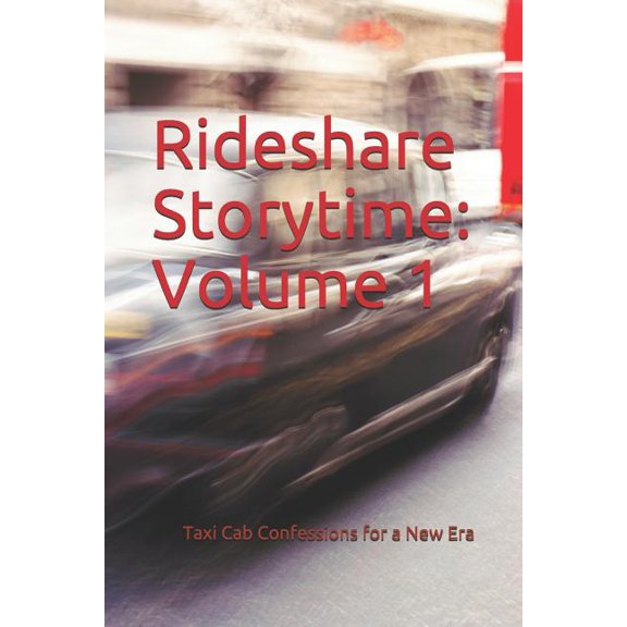 Rideshare Storytime: Rideshare Storytime : Volume 1: Taxi Cab Confessions for a New Era (Series #1) (Paperback)