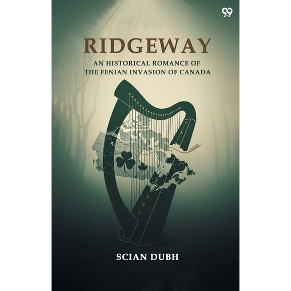 Ridgeway An Historical Romance Of The Fenian Invasion Of Canada, (Paperback)