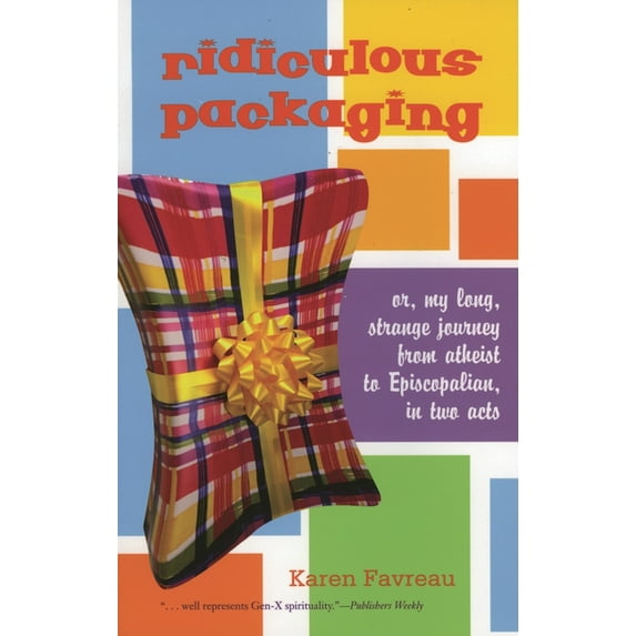 Ridiculous Packaging: Or, my long strange journey from atheist to Episcopalian in two acts, (Paperback)