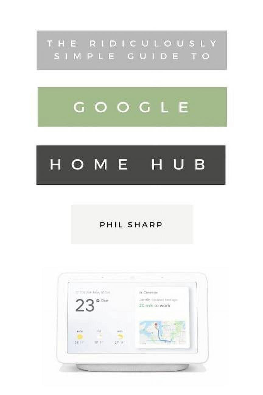 Ridiculously Simple Tech: The Ridiculously Simple Guide to Google Home ...