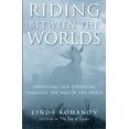 thumbnail image 1 of Riding Between the Worlds: Expanding Our Potential Through the Way of the Horse, (Paperback), 1 of 1