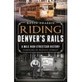 thumbnail image 1 of Riding Denver's Rails: : A Mile-High Streetcar History (Paperback), 1 of 1