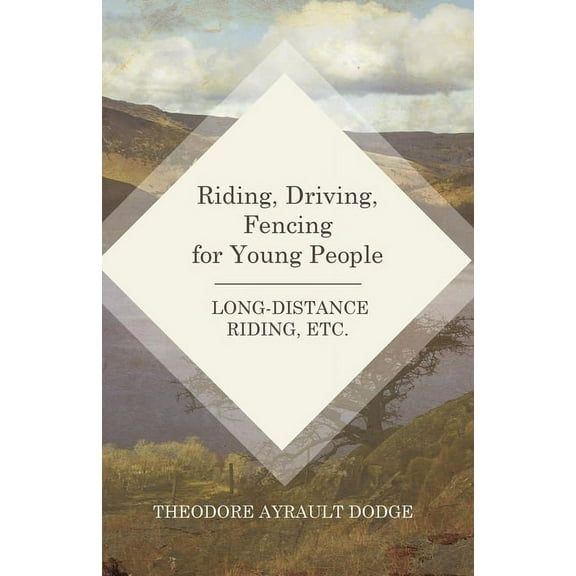 Riding, Driving, Fencing for Young People - Long-Distance Riding, Etc., (Paperback)