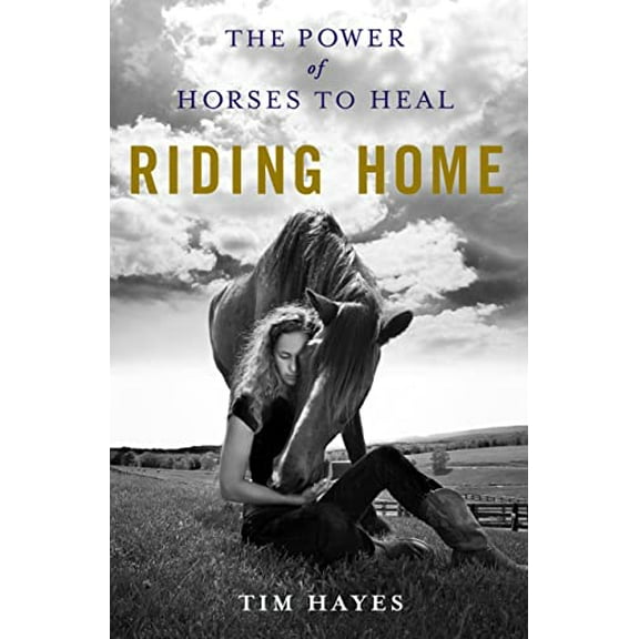 Pre-Owned Riding Home: The Power of Horses to Heal (Hardcover) 1250033519 9781250033512