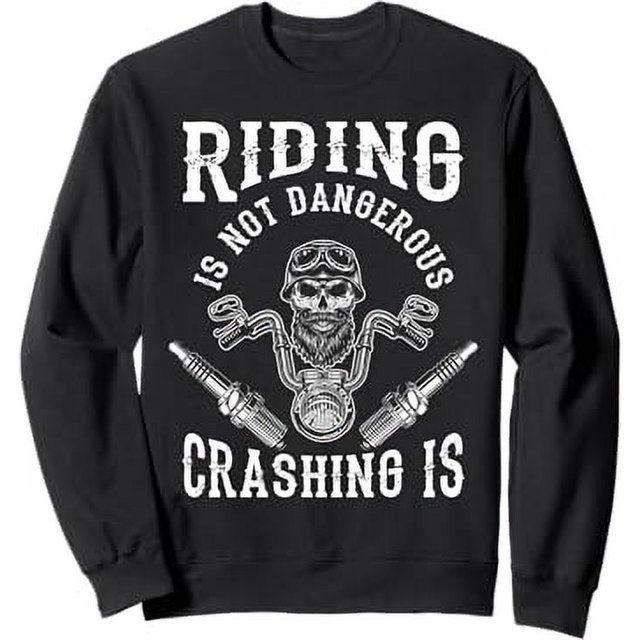 Riding Is Not Dangerous Crashing Is Biker Motorcyclist Bike Sweatshirt