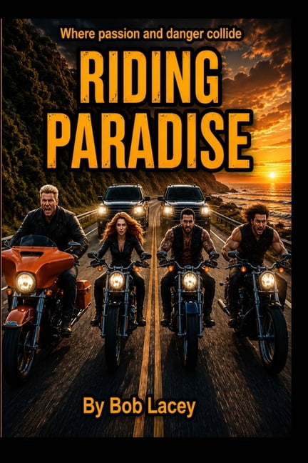 Riding Paradise Riding Paradise: Four Harleys. One road south. A ride into romance, freedom, and danger., Book 1, (Paperback)