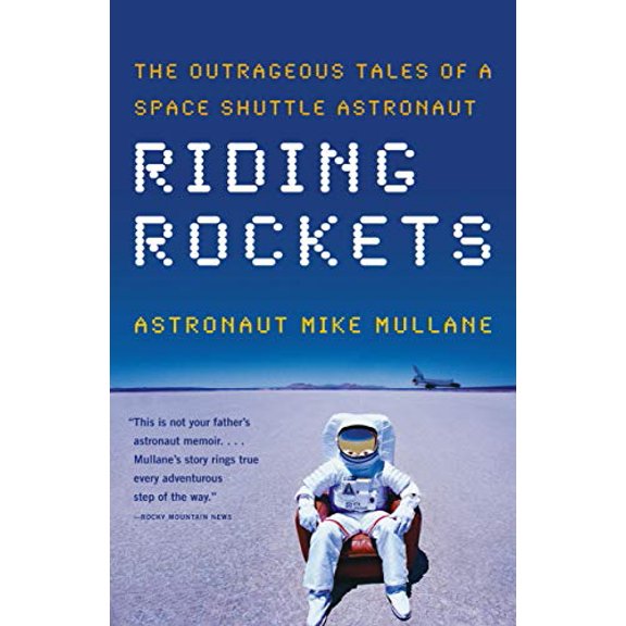 Pre-Owned Riding Rockets: The Outrageous Tales of a Space Shuttle Astronaut (Paperback) 0743276833 9780743276832