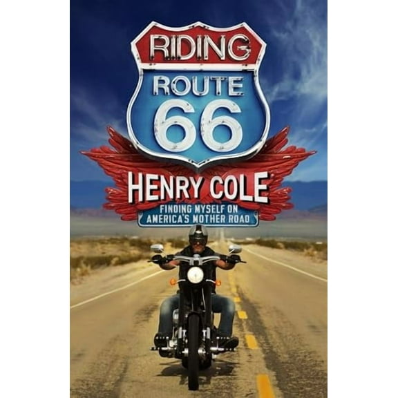 Riding Route 66 : Finding Myself on Americas Mother Road (Hardcover)