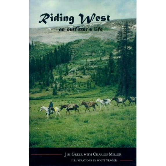 Pre-Owned Riding West: An Outfitter's Life (Hardcover) 0870815253 9780870815256