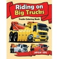 thumbnail image 1 of Riding on Big Trucks: Trucks Coloring Book, (Paperback), 1 of 1
