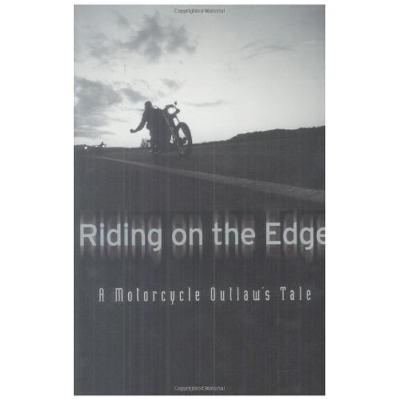 Pre-Owned Riding on the Edge: A Motorcycle Outlaw's Tale (Hardcover) 0760332762 9780760332764