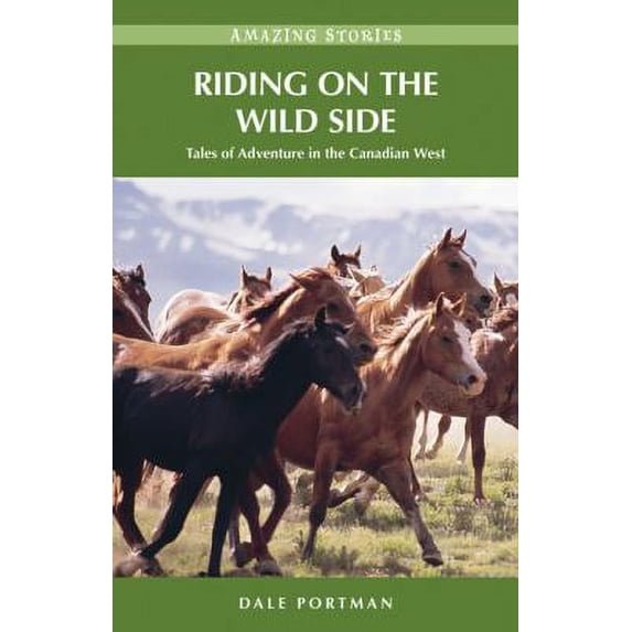 Pre-Owned Riding on the Wild Side: Tales of Adventure in the Canadian West (Paperback) 1894974808 9781894974806