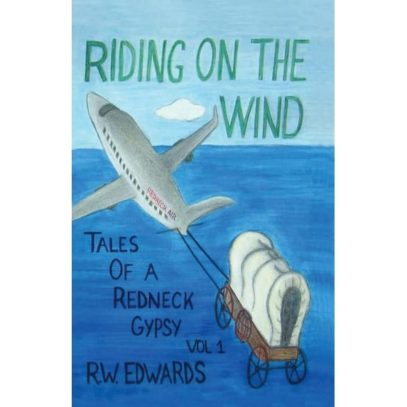 Riding on the Wind; Tales of a Redneck Gypsy, Vol 1, (Paperback)