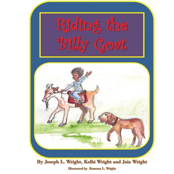 Riding the Billy Goat Riding the Billy Goat: Nursery Rhymes & Sayings for the Wright Children, Book 1, (Paperback)