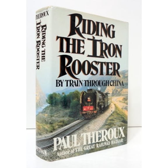 Pre-Owned Riding the Iron Rooster: By Train through China (Hardcover) 0399133097 9780399133091