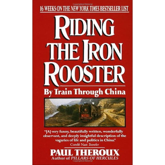 Pre-Owned Riding the Iron Rooster: By Train Through China (Paperback) 0804104549 9780804104548