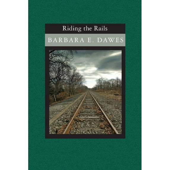 Riding the Rails Paperback 1419626175 9781419626173 Barbara E. Dawes