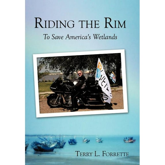 Riding the Rim: To Save America's Wetlands, (Hardcover)