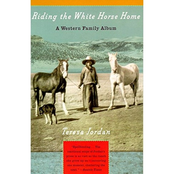 Pre-Owned Riding the White Horse Home: A Western Family Album (Paperback) 0679751351 9780679751359