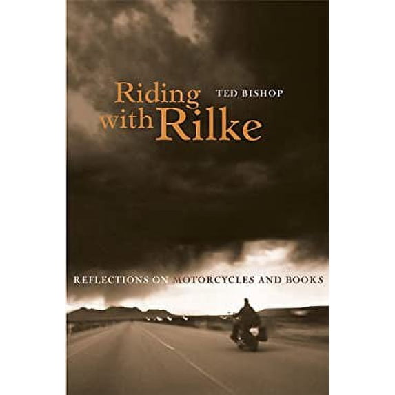 Pre-Owned Riding with Rilke: Reflections on Motorcycles and Books (Hardcover) 0670063851 9780670063857