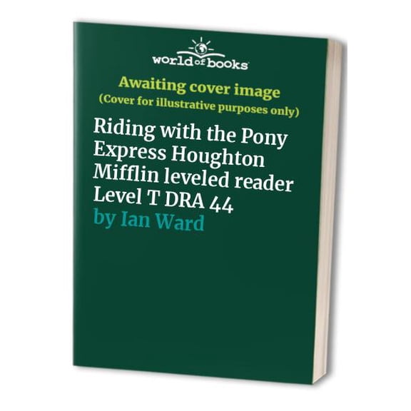Pre-Owned Riding with the Pony Express Houghton Mifflin leveled reader Level T DRA 44, 9780547017914, 054701791X, Paperback,