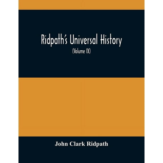 Ridpath'S Universal History: An Account Of The Origin, Primitive Condition And Ethnic Development Of The Great Races Of , (Paperback)