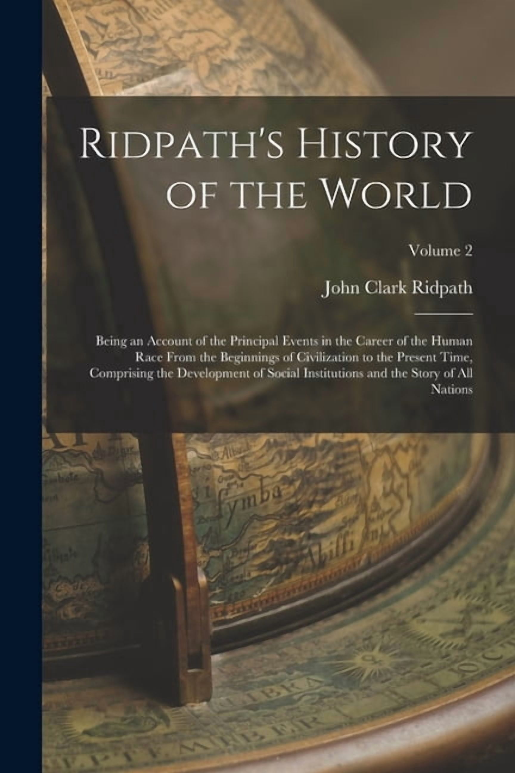Ridpath's History of the World; Being an Account of the Principal Events in the Career of the Human Race From the Beginn, (Paperback)
