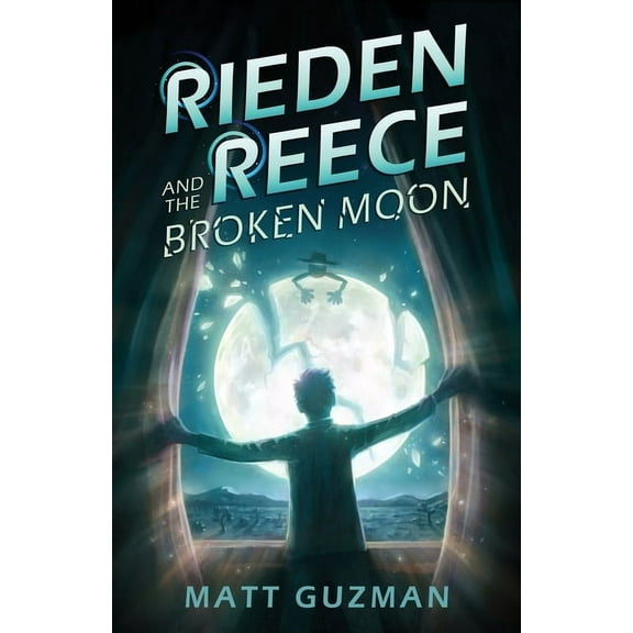 Rieden Reece Rieden Reece and the Broken Moon: Mystery, Adventure and a Thirteen-Year-Old Hero's Journey. (Middle Grade Science Ficti, Book 1, (Paperback)