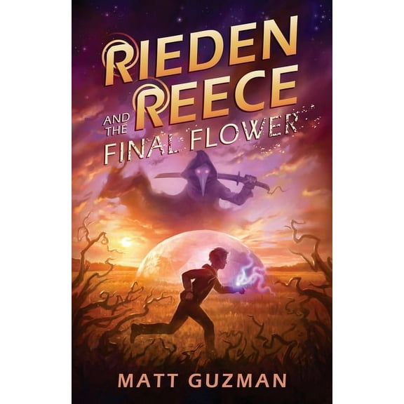 Rieden Reece Rieden Reece and the Final Flower: Mystery, Adventure and a Thirteen-Year-Old Hero's Journey. (Middle Grade Science, Book 2, (Paperback)