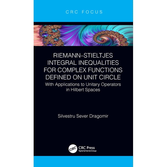 Riemann-Stieltjes Integral Inequalities for Complex Functions Defined on Unit Circle: With Applications to Unitary Opera, (Hardcover)