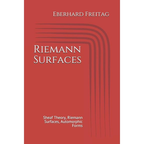 Riemann Surfaces: Sheaf Theory, Riemann Surfaces, Automorphic Forms (Paperback)