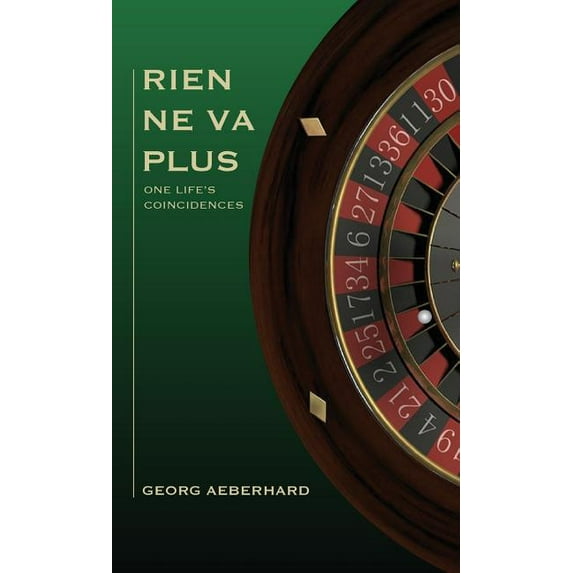 Rien Ne Va Plus: One Life's Coincidences (Hardcover)