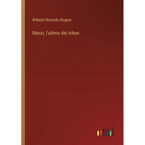 Rienzi, l'ultimo dei tribun, (Paperback)