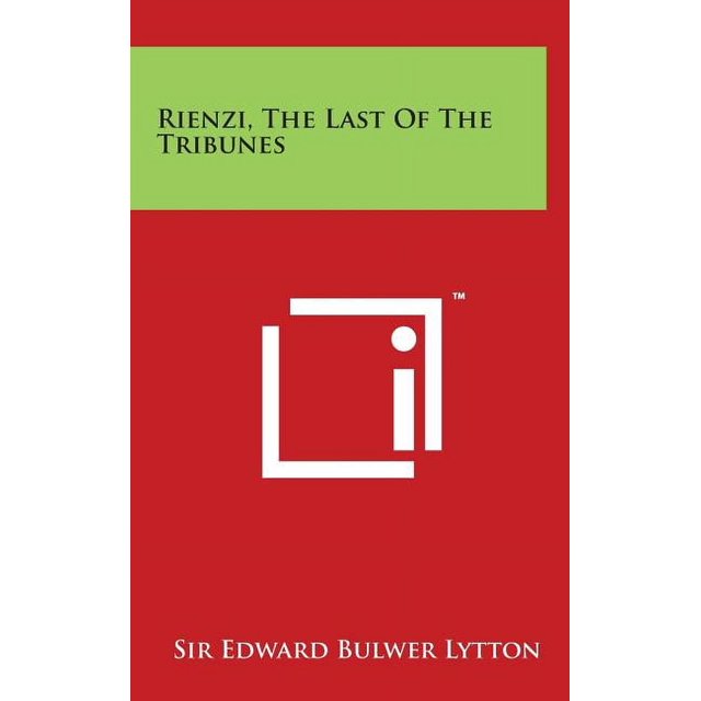 Rienzi, the Last of the Tribunes (Hardcover)