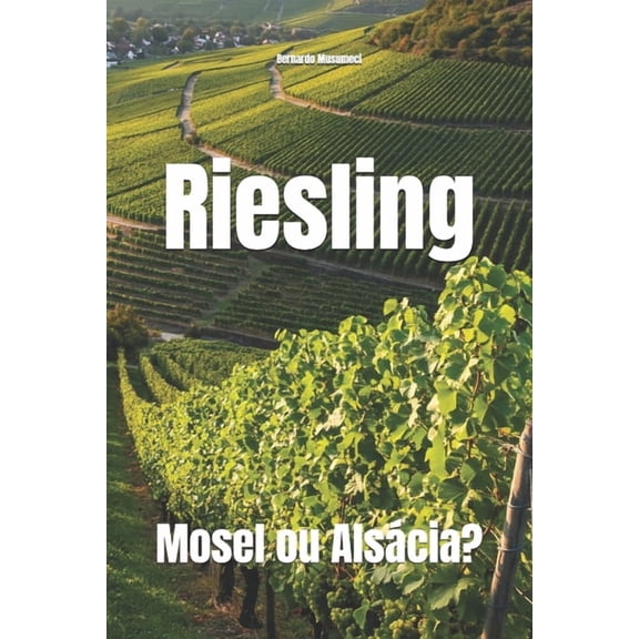 Wines of the World Riesling: Mosel ou Alsácia?, (Paperback)