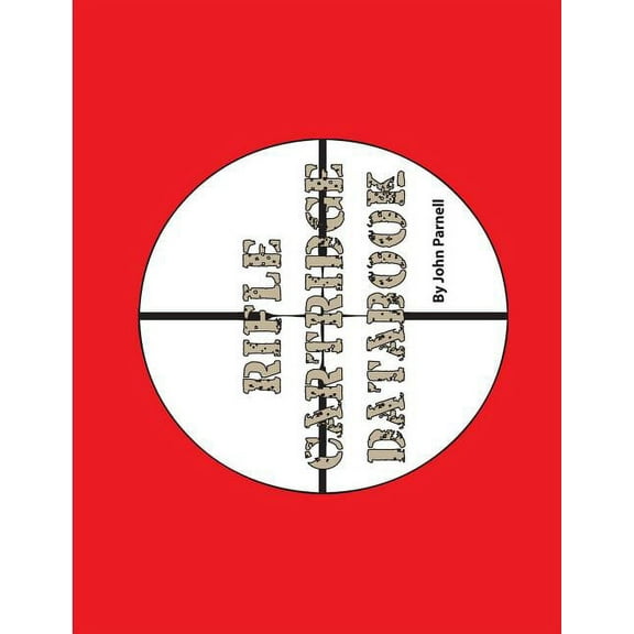 Rifle Cartridge Databook  Paperback  162512998X 9781625129987 John Parnell