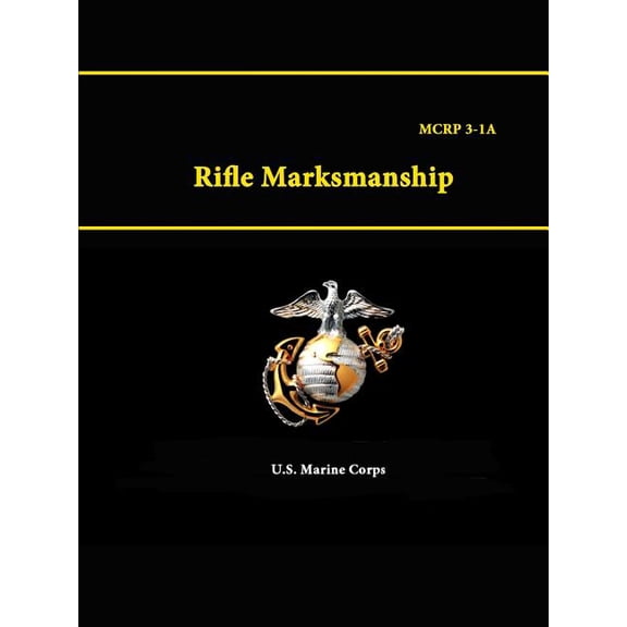 Rifle Marksmanship - MCRP 3-1A (Paperback)
