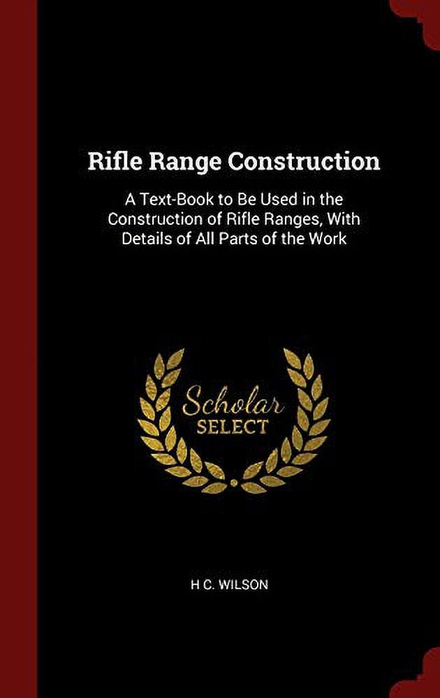 Rifle Range Construction A TextBook to Be Used in the Construction