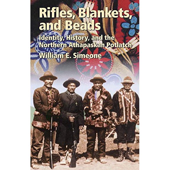 Pre-Owned Rifles, Blankets, & Beads: Identity, History, and the Northern Athapaskan Potlatch (Paperback) 0806135085 9780806135083