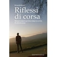 thumbnail image 1 of Riflessi di corsa: Pensieri sparsi prima e dopo la corsa. Di vita di corsa. (Paperback), 1 of 1