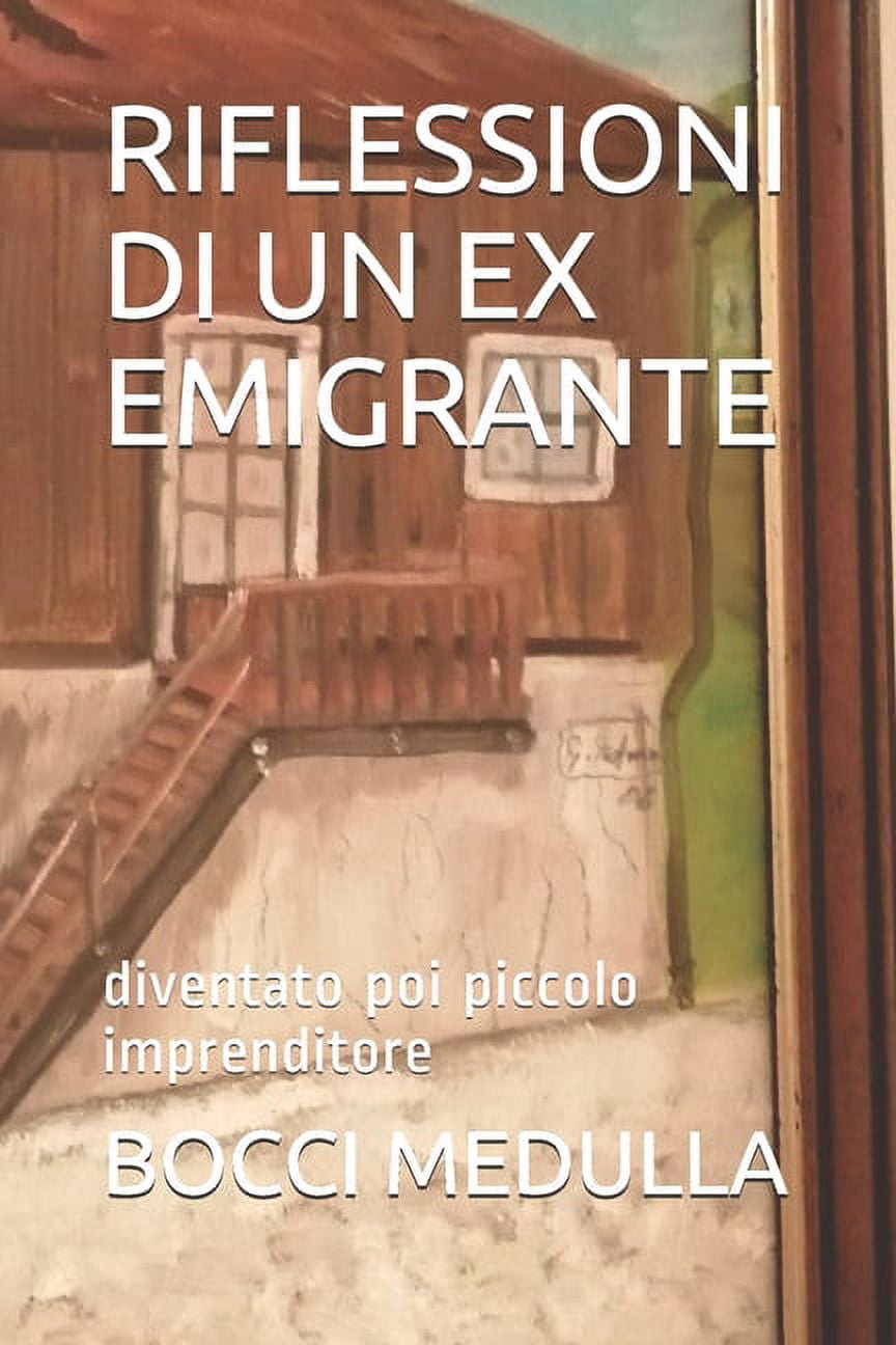 Riflessioni Di Un Ex Emigrante: diventato poi piccolo imprenditore (Paperback)