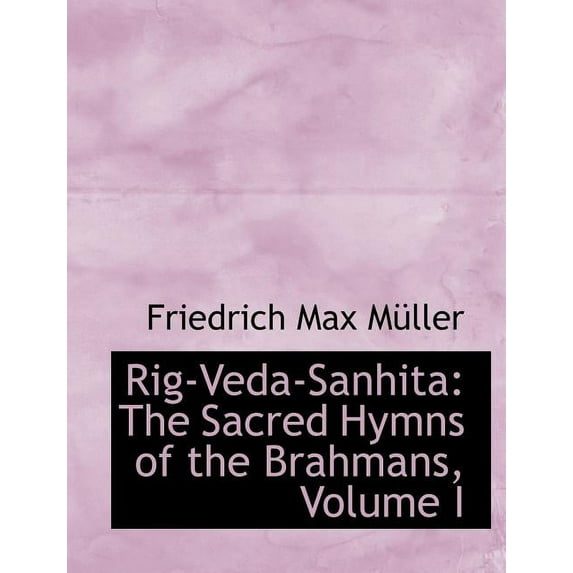 Rig-Veda-Sanhita: The Sacred Hymns of the Brahmans, Volume I (Large Print Edition) (Paperback)